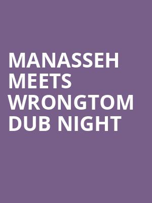 Manasseh Meets Wrongtom Dub Night at O2 Academy Islington